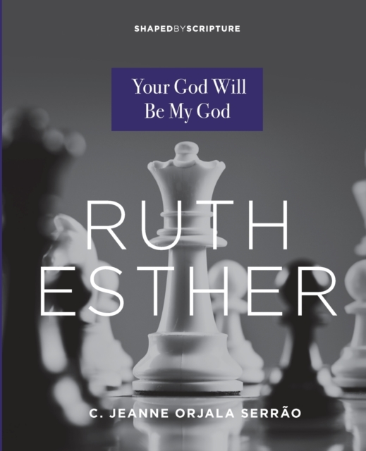 Coperta cărții 'Ruth, Esther: Your God Will Be My God - C. Jeanne Orjala Serrao'