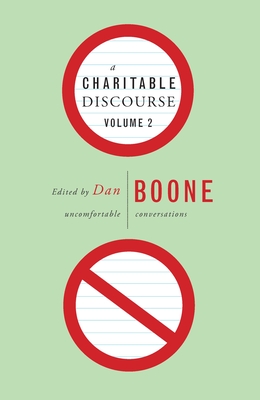 A Charitable Discourse, Volume 2: Uncomfortable Conversations - Dan Boone
