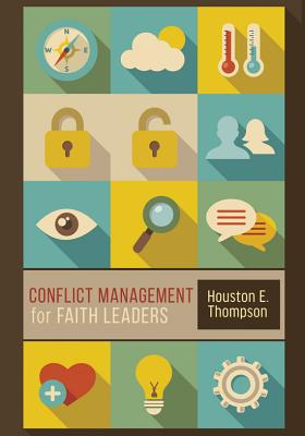 Conflict Management for Faith Leaders - Houston E. Thompson