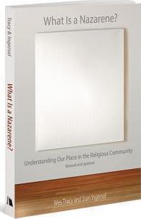 What Is a Nazarene?: Understanding Our Place in the Religious Community - Wes Tracy
