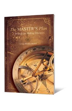 Coperta cărții 'The Master's Plan: A Strategy for Making Disciples - Craig Wesley Rench'