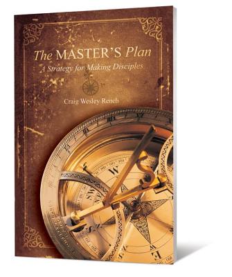 The Master's Plan: A Strategy for Making Disciples - Craig Wesley Rench