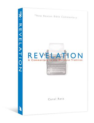 Revelation: A Commentary in the Wesleyan Tradition - Carol Rotz
