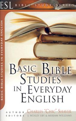 Basic Bible Studies in Everyday English: For New and Growing Christians - Charles Shaver