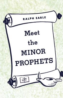 Meet the Minor Prophets - Ralph Earle