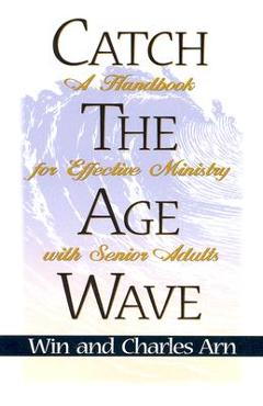 Coperta cărții 'Catch the Age Wave - Win Arn'