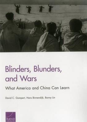 Blinders, Blunders, and Wars: What America and China Can Learn - David C. Gompert