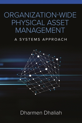 Coperta cărții 'Organization-Wide Physical Asset Management: A Systems Approach - Dharmen Dhaliah'