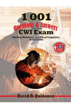 Poza produsului 1,001 Questions & Answers for the CWI Exam: Welding Metallurgy and Visual Inspection Study Guide - David Ramon Quinonez