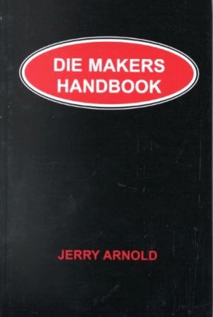 Die Makers Handbook - Jerry Arnold