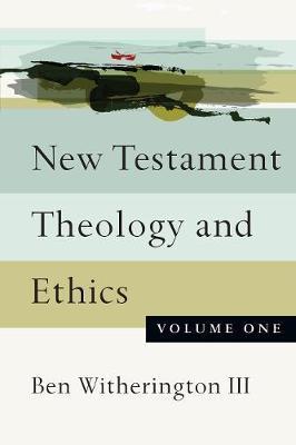 New Testament Theology and Ethics - Ben Witherington Iii