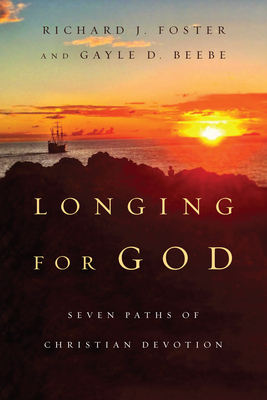 Longing for God: Seven Paths of Christian Devotion - Richard J. Foster
