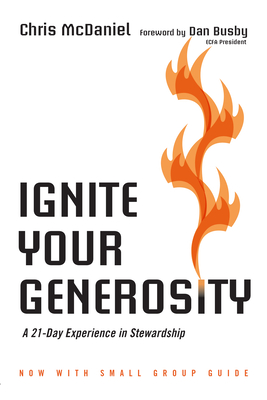 Ignite Your Generosity: A 21-Day Experience in Stewardship - Chris Mcdaniel