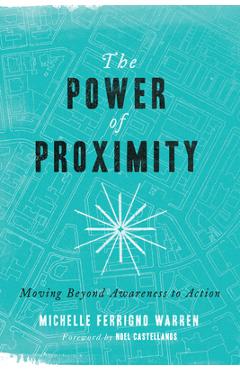 Coperta cărții 'The Power of Proximity: Moving Beyond Awareness to Action - Michelle Ferrigno Warren'