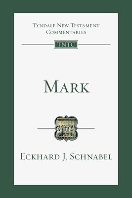 Mark: An Introduction and Commentary - Eckhard J. Schnabel