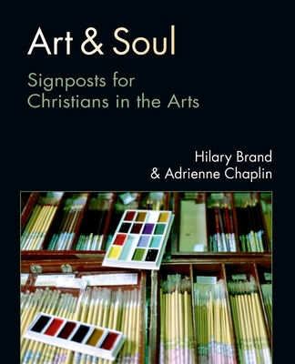 Art & Soul: Signposts for Christians in the Arts - Hilary Brand