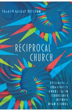 Coperta cărții 'Reciprocal Church: Becoming a Community Where Faith Flourishes Beyond High School - Sharon Galgay Ketcham'