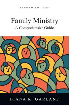Coperta cărții 'Family Ministry: A Comprehensive Guide - Diana R. Garland'