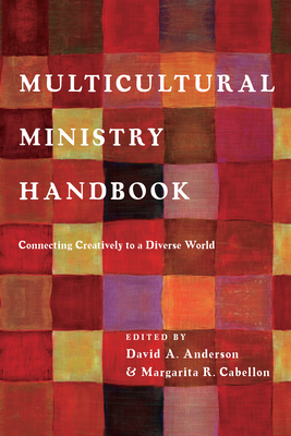 Multicultural Ministry Handbook: Connecting Creatively to a Diverse World - David A. Anderson