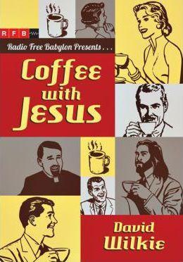 Coffee with Jesus - David Wilkie