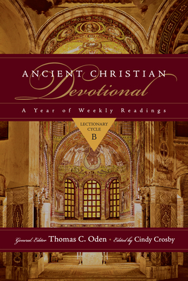 Ancient Christian Devotional: A Year of Weekly Readings: Lectionary Cycle B - Cindy Crosby