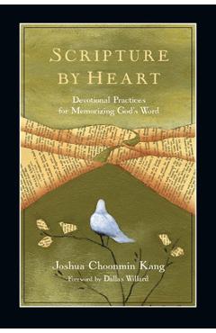 Coperta cărții 'Scripture by Heart: Devotional Practices for Memorizing God's Word - Joshua Choonmin Kang'