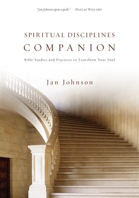 Spiritual Disciplines Companion: Bible Studies and Practices to Transform Your Soul - Jan Johnson