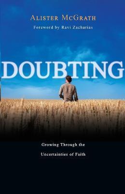 Doubting: Growing Through the Uncertainties of Faith - Alister Mcgrath