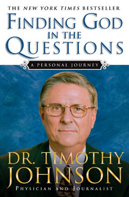 Finding God in the Questions: A Personal Journey - Timothy Johnson
