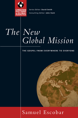 The New Global Mission: The Gospel from Everywhere to Everyone - Samuel Escobar