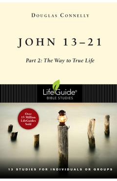 Poza produsului John 13-21: Part 2: The Way to True Life - Douglas Connelly