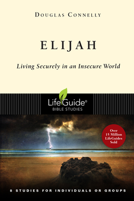 Elijah: Living Securely in an Insecure World - Douglas Connelly