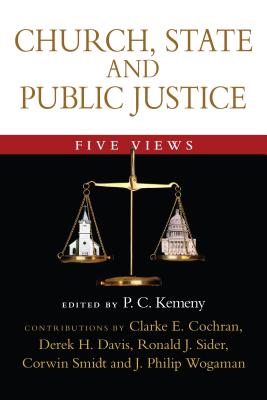 Church, State and Public Justice: Five Views - P. C. Kemeny