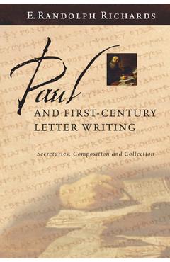 Poza produsului Paul and First-Century Letter Writing: Secretaries, Composition and Collection - E. Randolph Richards