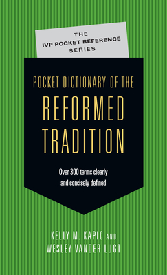 Pocket Dictionary of the Reformed Tradition - Kelly M. Kapic