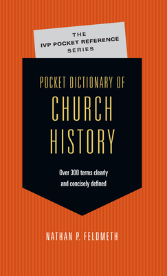 Pocket Dictionary of Church History - Nathan P. Feldmeth