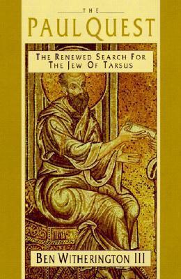 The Paul Quest: The Renewed Search for the Jew of Tarsus - Ben Witherington