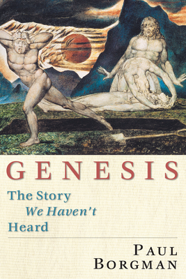 Genesis: The Story We Haven't Heard - Paul Borgman