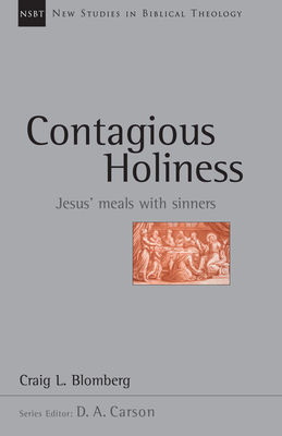 Contagious Holiness: Jesus' Meals with Sinners - Craig L. Blomberg