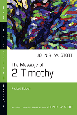 The Message of 2 Timothy - John Stott