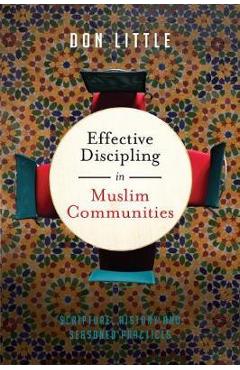 Coperta cărții 'Effective Discipling in Muslim Communities: Scripture, History and Seasoned Practices - Don Little'