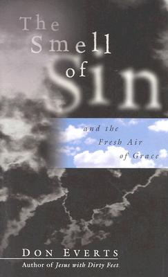 The Smell of Sin: and the Fresh Air of Grace - Don Everts