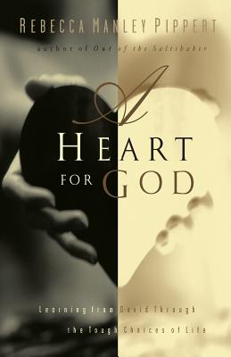 A Heart for God: Learning from David Through the Tough Choices of Life - Rebecca Manley Pippert