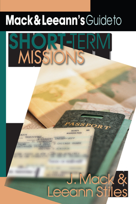 Mack and Leeann's Guide to Short-Term Missions - J. Mack Stiles