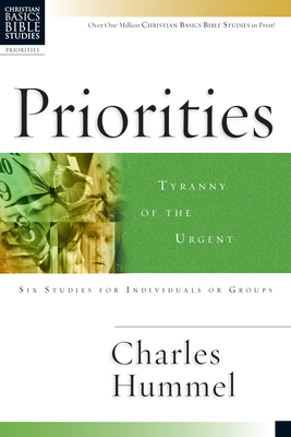 Priorities: Tyranny of the Urgent - Charles Hummel