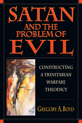 Satan and the Problem of Evil - Gregory A. Boyd