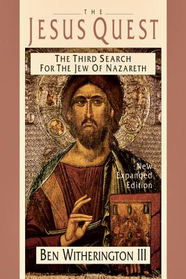 The Jesus Quest: The Third Search for the Jew of Nazareth - Ben Witherington