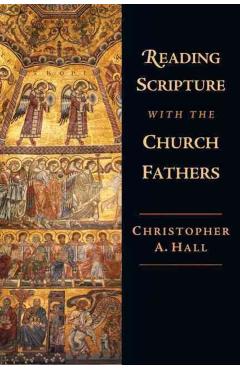 Reading Scripture with the Church Fathers - Christopher A. Hall