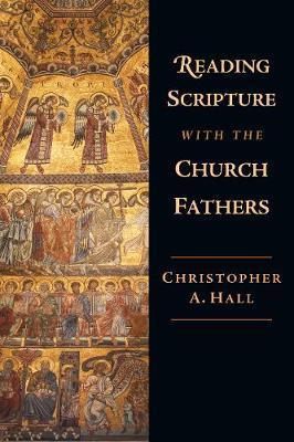 Reading Scripture with the Church Fathers - Christopher A. Hall