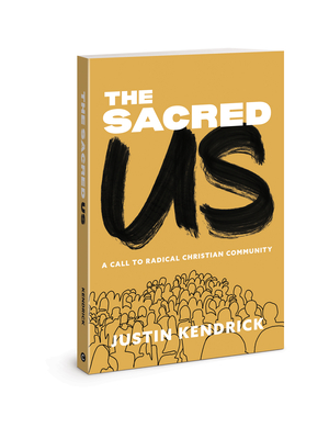 The Sacred Us: A Call to Radical Christian Community - Justin Kendrick